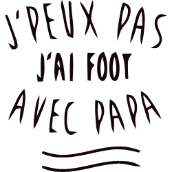 J'peux pas j'ai Foot avec papa